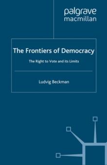 The Frontiers of Democracy : The Right to Vote and its Limits