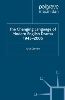 The Changing Language of Modern English Drama 1945-2005