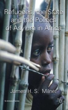 Refugees, the State and the Politics of Asylum in Africa