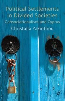 Political Settlements in Divided Societies : Consociationalism and Cyprus