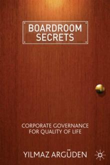 Boardroom Secrets : Corporate Governance for Quality of Life