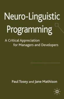 Neuro-Linguistic Programming : A Critical Appreciation for Managers and Developers