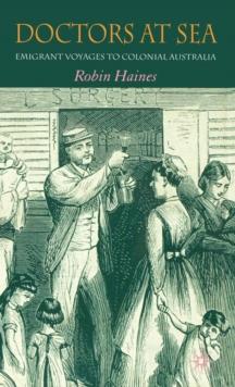 Doctors at Sea : Emigrant Voyages to Colonial Australia