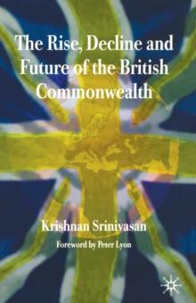 The Rise, Decline and Future of the British Commonwealth