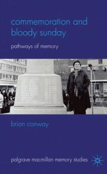 Commemoration and Bloody Sunday : Pathways of Memory