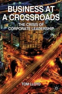 Business at a Crossroads : The Crisis of Corporate Leadership