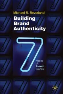 Building Brand Authenticity : 7 Habits of Iconic Brands