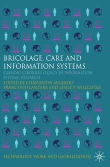 Bricolage, Care and Information : Claudio Ciborra's Legacy in Information Systems Research