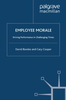 Employee Morale : Driving Performance in Challenging Times