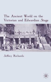 The Ancient World on the Victorian and Edwardian Stage