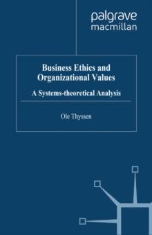 Business Ethics and Organizational Values : A Systems Theoretical Analysis