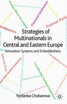 Strategies of Multinationals in Central and Eastern Europe : Innovation Systems and Embeddedness