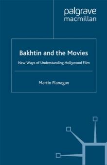 Bakhtin and the Movies : New Ways of Understanding Hollywood Film