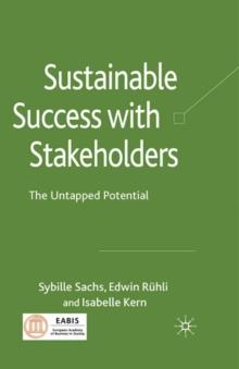 Sustainable Success with Stakeholders : The Untapped Potential