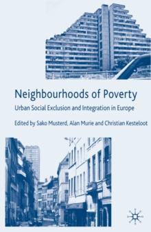 Neighbourhoods of Poverty : Urban Social Exclusion and Integration in Europe