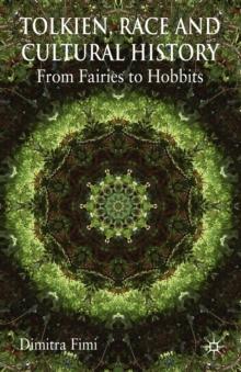 Tolkien, Race and Cultural History : From Fairies to Hobbits