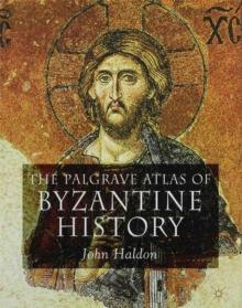 The Palgrave Atlas of Byzantine History