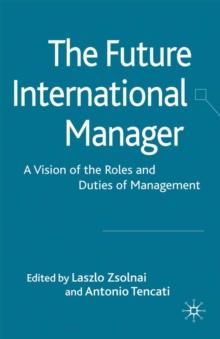 The Future International Manager : A Vision of the Roles and Duties of Management