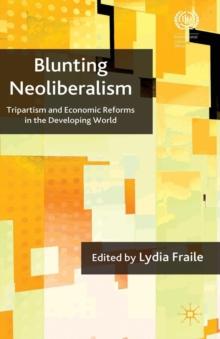 Blunting Neoliberalism : Tripartism and Economic Reforms in the Developing World