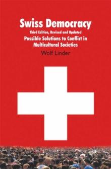 Swiss Democracy : Possible Solutions to Conflict in Multicultural Societies