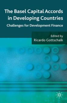 The Basel Capital Accords in Developing Countries : Challenges for Development Finance