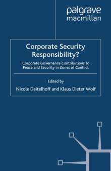 Corporate Security Responsibility? : Corporate Governance Contributions to Peace and Security in Zones of Conflict