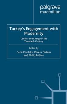 Turkey's Engagement with Modernity : Conflict and Change in the Twentieth Century