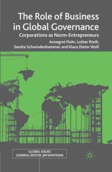 The Role of Business in Global Governance : Corporations as Norm-Entrepreneurs