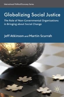 Globalizing Social Justice : The Role of Non-Government Organizations in Bringing about Social Change