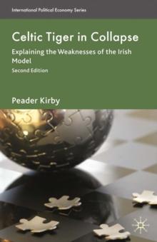 Celtic Tiger in Collapse : Explaining the Weaknesses of the Irish Model