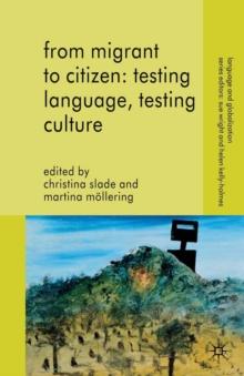 From Migrant to Citizen: Testing Language, Testing Culture