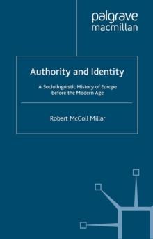 Authority and Identity : A Sociolinguistic History of Europe before the Modern Age