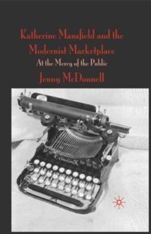 Katherine Mansfield and the Modernist Marketplace : At the Mercy of the Public