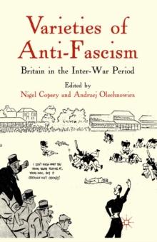 Varieties of Anti-Fascism : Britain in the Inter-War Period