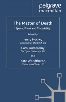 The Matter of Death : Space, Place and Materiality