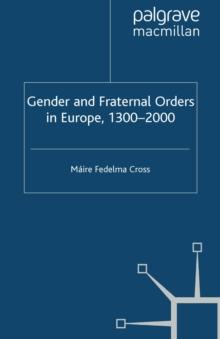 Gender and Fraternal Orders in Europe, 1300-2000