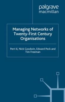 Managing Networks of Twenty-First Century Organisations