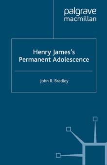 Henry James's Permanent Adolescence