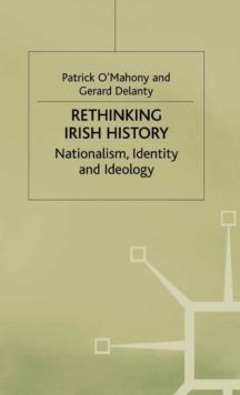 Rethinking Irish History : Nationalism, Identity and Ideology