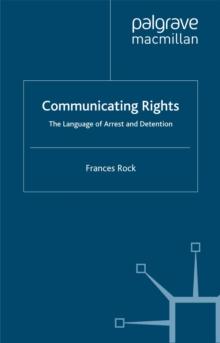 Communicating Rights : The Language of Arrest and Detention