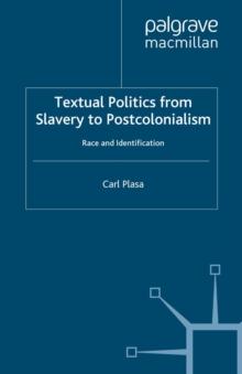 Textual Politics from Slavery to Postcolonialism : Race and Identification