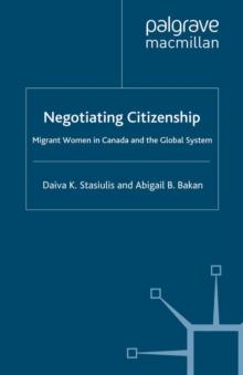 Negotiating Citizenship : Migrant Women in Canada and the Global System