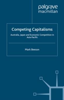 Competing Capitalisms : Australia, Japan and Economic Competition in the Asia Pacific