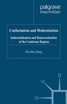 Confucianism and Modernisation : Industrialization and Democratization in East Asia