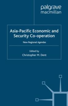 Asia-Pacific Economic and Security Co-operation : New Regional Agendas