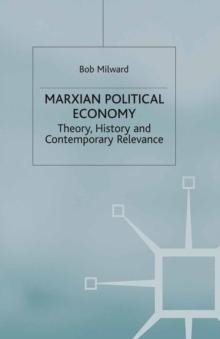 Marxian Political Economy : Theory, History and Contemporary Relevance