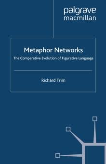 Metaphor Networks : The Comparative Evolution of Figurative Language