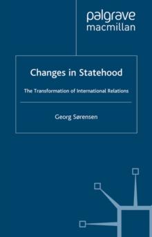 Changes in Statehood : The Transformation of International Relations