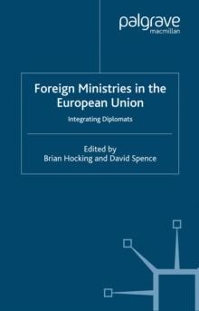 Foreign Ministries in the European Union : Integrating Diplomats