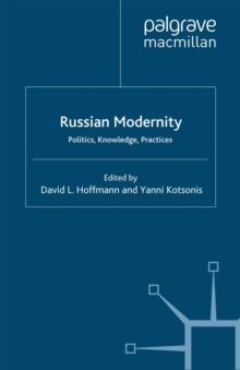 Russian Modernity : Politics, Knowledge and Practices, 1800-1950